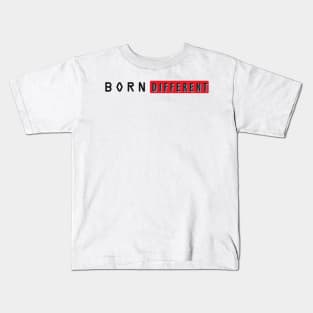 Born Different Typography Design Kids T-Shirt